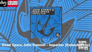 Dead Space John Summit  Impactor Extended Mix [upl. by Heathcote653]