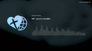 279  Love is a Sacrifice [upl. by Harvard]