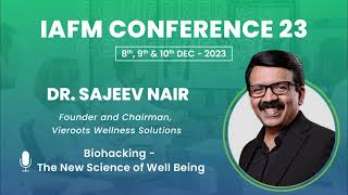 DR SAJEEV NAIR  Biohacking  The New Science of Well Being  IAFMCON 2023 [upl. by Monahon237]