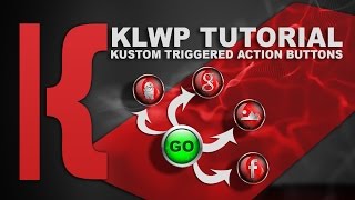 KLWP Tutorial Kustom Triggered Action Buttons [upl. by Triley238]