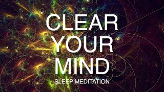 Clear Your Mind for Sleep Meditation Relaxation amp Release Worry Hypnosis [upl. by Ynafit792]