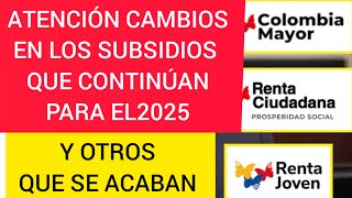 ATENCIÓN Cambios en los subsidios para el 2025 Renta ciudadana Colombia mayor ¿Se acaban [upl. by Ienttirb]