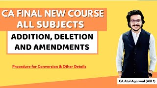 CA Final NEW COURSE May 24  Addition Deletion amp Amendments in ALL SUBJECTS  CA Atul Agarwal AIR 1 [upl. by Harrus]