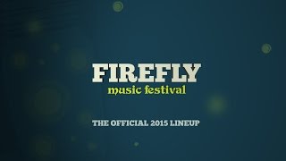 Firefly Music Festival  The Official 2015 Lineup [upl. by Kaja]