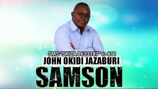 SAMSON  JOHN OKIDI  OFFICIAL AUDIO sms quotskiza 8633187quot to 811 [upl. by Anyd105]