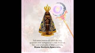 Sob o manto sagrado de Nossa Senhora Aparecida [upl. by Lenes]