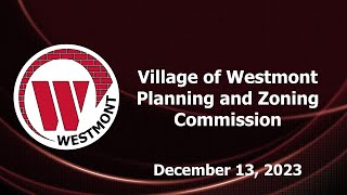 20231213 Village of Westmont Planning and Zoning Commission [upl. by Ozmo]