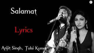 Salamat  LYRICS  Arijit Singh Tulsi Kumar [upl. by Ocirled]