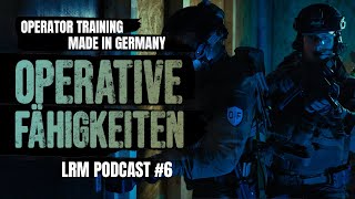 LRM Podcast E6  Special Forces Training Made in Germany  Die ganze Story von Operative Fähigkeiten [upl. by Corley349]