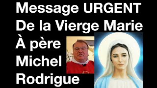 Message URGENT reçu par le père Michel Rodrigue de la Vierge Marie pour le monde entier [upl. by Kristo133]