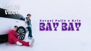 Sergej Pajić x Kris  Bay Bay Lyrics Video by Blkan Vibes [upl. by Sabah634]