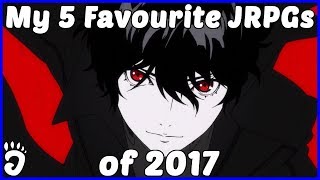 My 5 Favourite JRPGs of 2017 [upl. by Rempe]