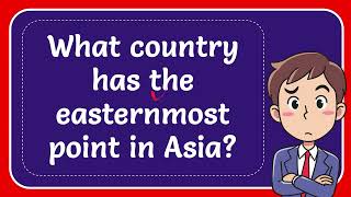 What country has the easternmost point in Asia [upl. by Ilojna]