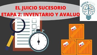 EL JUICIO SUCESORIO  ETAPA 2 INVENTARIO Y AVALÚOS [upl. by Breena888]