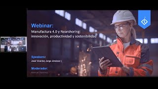 Webinar Manufactura 40 y Nearshoring innovación productividad y sostenibilidad [upl. by Ynahteb]