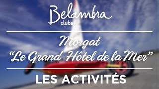 Hôtel Belambra Morgat « Le Grand Hôtel de la Mer »  Les Activités [upl. by Marvella531]