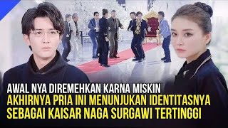 DIREMEHKAN KELUARGA PACAR TERNYATA PRIA INI KAISAR DEWA NAGA LANGIT YANG HILANG INGATAN  Alur FIlm [upl. by Eelsha]