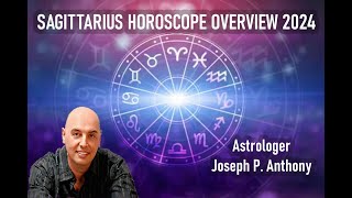 Sagittarius 2024 Horoscope Overview Astrologer Joseph P Anthony [upl. by Ssidnak480]