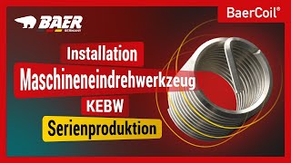 BaerCoil®  Installation Maschineneindrehwerkzeug KEBW  Serienproduktion [upl. by Ludvig]