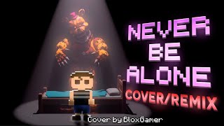 Never Be Alone FNAF 4 SONG CoverRemix  BloxGamer [upl. by Eintroc]