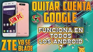 QUITAR CUENTA GOOGLE ZTE V8 SE SIN PC  FUNCIONA PARA TODOS LOS ANDROID 7 [upl. by Ative]