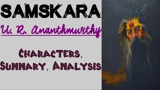 Samskara by U R Ananthmurthy  Characters Summary Analysis [upl. by Kirenoj469]