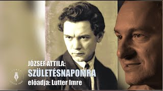 József Attila Születésnapomra  Lutter Imre versfilmje [upl. by Nilrac958]