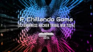 F Chillando Goma Dj darkness hacker tribal 2024 [upl. by Studner]