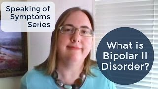 What is Bipolar II Disorder Speaking of Symptoms Series [upl. by Eillod687]