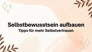 Selbstbewusstsein aufbauen  Tipps für mehr Selbstvertrauen [upl. by Gnilrac]