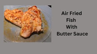 Air Fried Fish Fillet In Butter Sauce [upl. by Marsden]