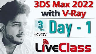 Day  1  3Ds Max 2022 with VRay 50 Live Class  Batch  1 [upl. by Ennairrac122]