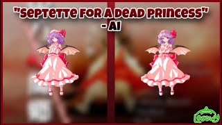 “Septette for a Dead Princess” except AI continues the song touhou [upl. by Auqenes]