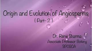 Origin and Evolution of Angiosperms Part  2  Dr Renu Sharma [upl. by Aivila]