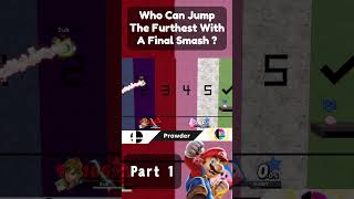 Who Can Make The Furthest Jump With A Final Smash  Part 1 [upl. by Gowrie672]