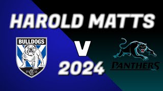 Harold Matts 2024 R3 Bulldogs v Panthers [upl. by Cardinal]