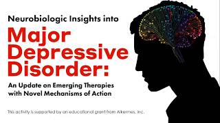 Neurobiologic Insights into Major Depressive Disorder Emerging Therapies with Novel MOAs [upl. by Chard]