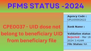 CPE0037  UID dose not belong to beneficiary UID from beneficiary filePFMS Status 2027 [upl. by Hagi]