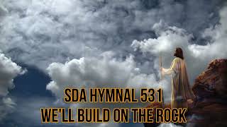 SDA Hymnal 531 Well build on the Rock [upl. by Annawahs]