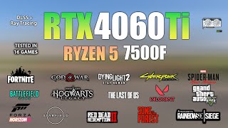 RTX 4060 TI  Ryzen 5 7500F  Test in 16 Games  Ryzen 5 7500F Gaming Test [upl. by Cobbie]