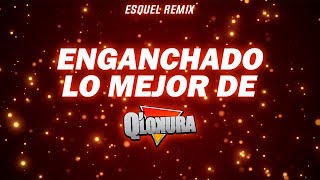 ENGANCHADO LO MEJOR DE Q Lokura MEGAMIX 2019  Esquel Remix [upl. by Pierrepont925]