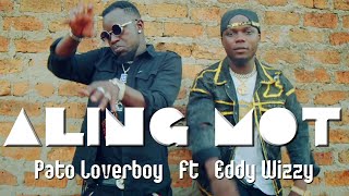 Pato Loverboy X Eddy Wizzy Aling Mot Official Video [upl. by Meer]