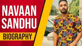 Navaan Sandhu  ਨਵਾਨ ਸੰਧੂ   BIOGRAPHY  Career  Lifestyle  Fame  Punjabi Singer [upl. by Janenna]