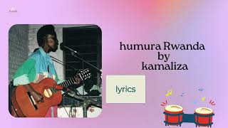 Humura Rwanda by Kamaliza lyrics [upl. by Nnylatsirk]