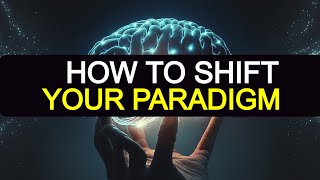 How To Shift your Paradigm [upl. by Nohshan73]