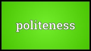 Politeness Meaning [upl. by Merrell]