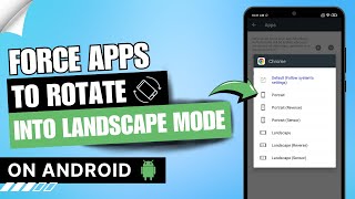 How to Force Apps Into Landscape Mode Android  Force Apps to Rotate 🔄 [upl. by Publia]