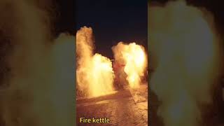 Fire kettle [upl. by Osyth]