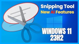 Snipping Tool New AI Features Windows 11 23H2 [upl. by Cordell858]