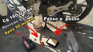 REVISÃO BÁSICA APÓS 50 MIL KM CG 160 CARGO parte 1 [upl. by Lempres387]